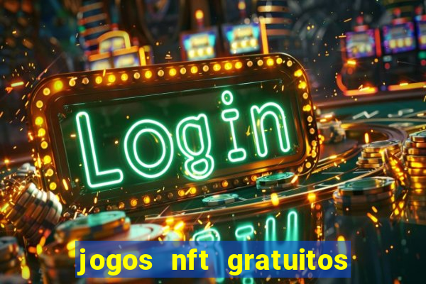 jogos nft gratuitos que pagam